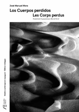 Los cuerpos perdidos. Les corps perdus - José Manuel Mora