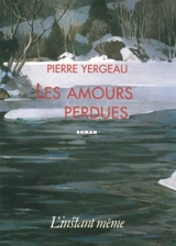 Les amours perdues - Pierre Yergeau
