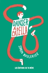 Danser a capella - Simon Boulerice