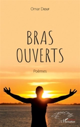 Bras ouverts : poèmes - Omar Diouf