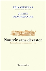 Petit précis de mondialisation. Vol. 8. Nourrir sans dévaster - Erik Orsenna