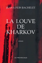 La louve de Kharkov - Jean-Louis Bachelet