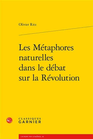 Les métaphores naturelles dans le débat sur la Révolution - Olivier Ritz