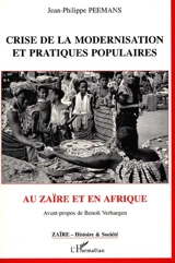 Crise de la modernisation et pratiques populaires au Zaïre et en Afrique - Jean-Philippe Peemans