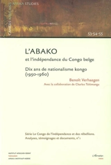 L'Abako et l'indépendance du Congo belge : dix ans de nationalisme kongo (1950-1960) - Benoît Verhaegen