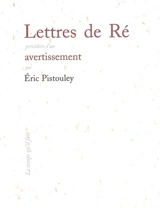 Lettres de Ré. Avertissement - Eric Pistouley