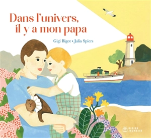Dans l'Univers il y a mon papa - Gigi Bigot
