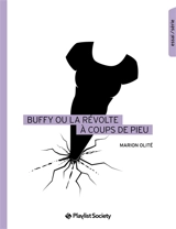 Buffy ou La révolte à coups de pieu - Marion Olité