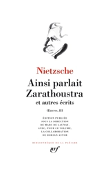 Oeuvres. Vol. 3. Ainsi parlait Zarathoustra : et autres écrits - Friedrich Nietzsche
