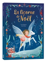 La licorne de Noël - Lucie Papineau