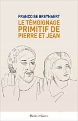 Le témoignage primitif de Pierre et Jean - Françoise Breynaert