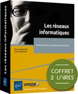 Les réseaux informatiques : administration, sécurité et supervision : coffret 2 livres - José Dordoigne