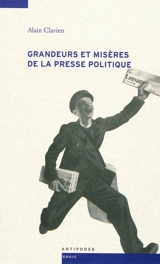 Grandeurs et misères de la presse politique : le match Gazette de Lausanne-Journal de Genève - Alain Clavien