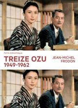 Treize Ozu : 1949-1962 - Jean-Michel Frodon
