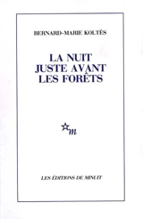 La nuit juste avant les forêts - Bernard-Marie Koltès