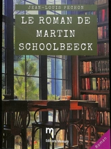 Le roman de Martin Schoolbeeck - Jean-Louis Pechon