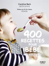 400 recettes pour bébé : de 4 mois à 3 ans - Caroline Bach