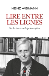 Lire entre les lignes : sur les traces de l'esprit européen - Heinz Wismann