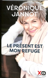 Le présent est mon refuge - Véronique Jannot