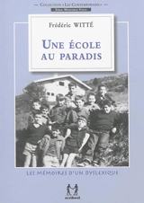Une école au paradis : les mémoires d'un dyslexique - Frédéric Witté