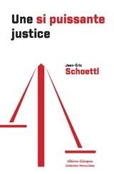 Une si puissante justice - Jean-Eric Schoettl