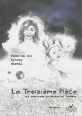Les aventures de Markos et Vanessa. Vol. 1. La treizième pièce - Flora Del Sol