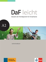 DaF leicht A2 : Deutsch als Fremdsprache für Erwachsene : Lehrerhandbuch - Angelika Lundquist-Mog