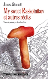 My sweet Raskolnikov : et autres récits - Janusz Glowacki