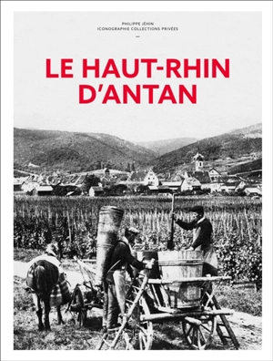 Le Haut-Rhin d'antan - Philippe Jéhin