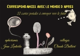 Correspondances avec le monde d'après : 30 cartes postales à envoyer vers le futur - Jean Lenturlu