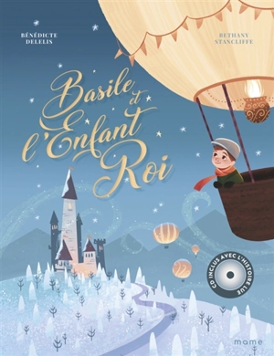 Basile et l'enfant roi - Bénédicte Delelis