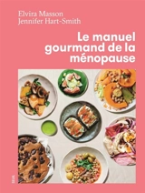 Le manuel gourmand de la ménopause - Elvira Masson