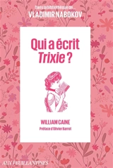 Dans la bibliothèque de... Vladimir Nabokov. Qui a écrit Trixie ? - William Caine