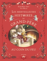 Les merveilleuses histoires de grand-père au coin du feu - Karine-Marie Amiot