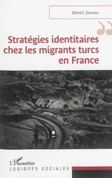 Stratégies identitaires chez les migrants turcs en France - Benoît Sourou