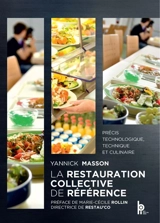 La restauration collective de référence : précis technologique, technique et culinaire - Yannick Masson