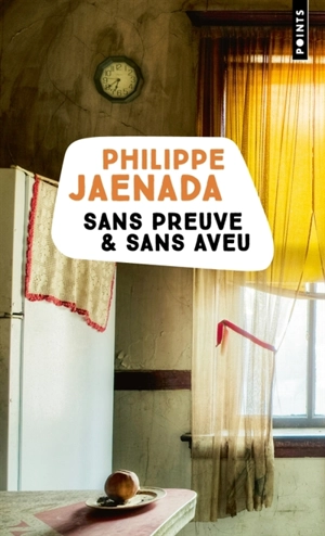 Sans preuve & sans aveu - Philippe Jaenada