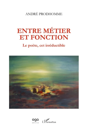 Entre métier et fonction : le poète, cet irréductible - André Prodhomme