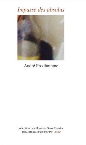 Impasse des absolus - André Prodhomme