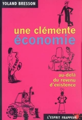 Une clémente économie : au-delà du revenu d'existence - Yoland Bresson