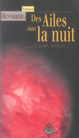 Des ailes dans la nuit et autres nouvelles - Nathalie Henneberg