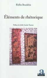 Eléments de rhétorique - Ridha Bourkhis