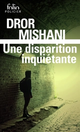 Une disparition inquiétante - Dror A. Mishani
