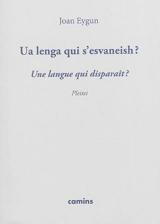 Ua lenga qui s'esvaneish ? : pleitei. Une langue qui disparaît ? : plaidoyer - Jean Eygun