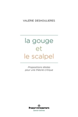La gouge et le scalpel : oscillations pendulaires entre l'art et la science - Valérie Deshoulières