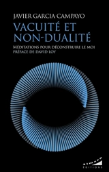 Vacuité et non-dualité : méditations pour déconstruire le moi - Javier Garcia Campayo