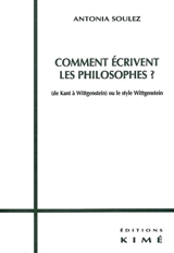 Comment écrivent les philosophes ? (de Kant à Wittgenstein) ou Le style Wittgenstein - Antonia Soulez