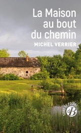 La maison au bout du chemin - Michel Verrier