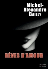 Rêves d'amour : fragments d'une vie psychique - Michel-Alexandre Bailly