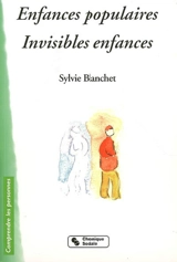 Enfances populaires, invisibles enfances - Sylvie Blanchet